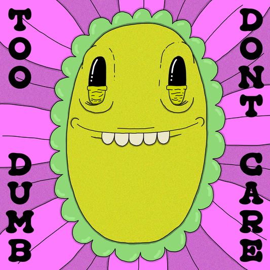Too Dumb Dont Care - Flower - Poster