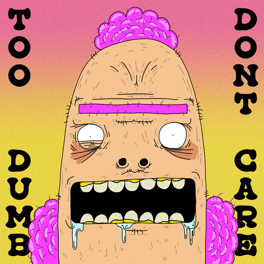 Too Dumb Dont Care - Gorb - Poster